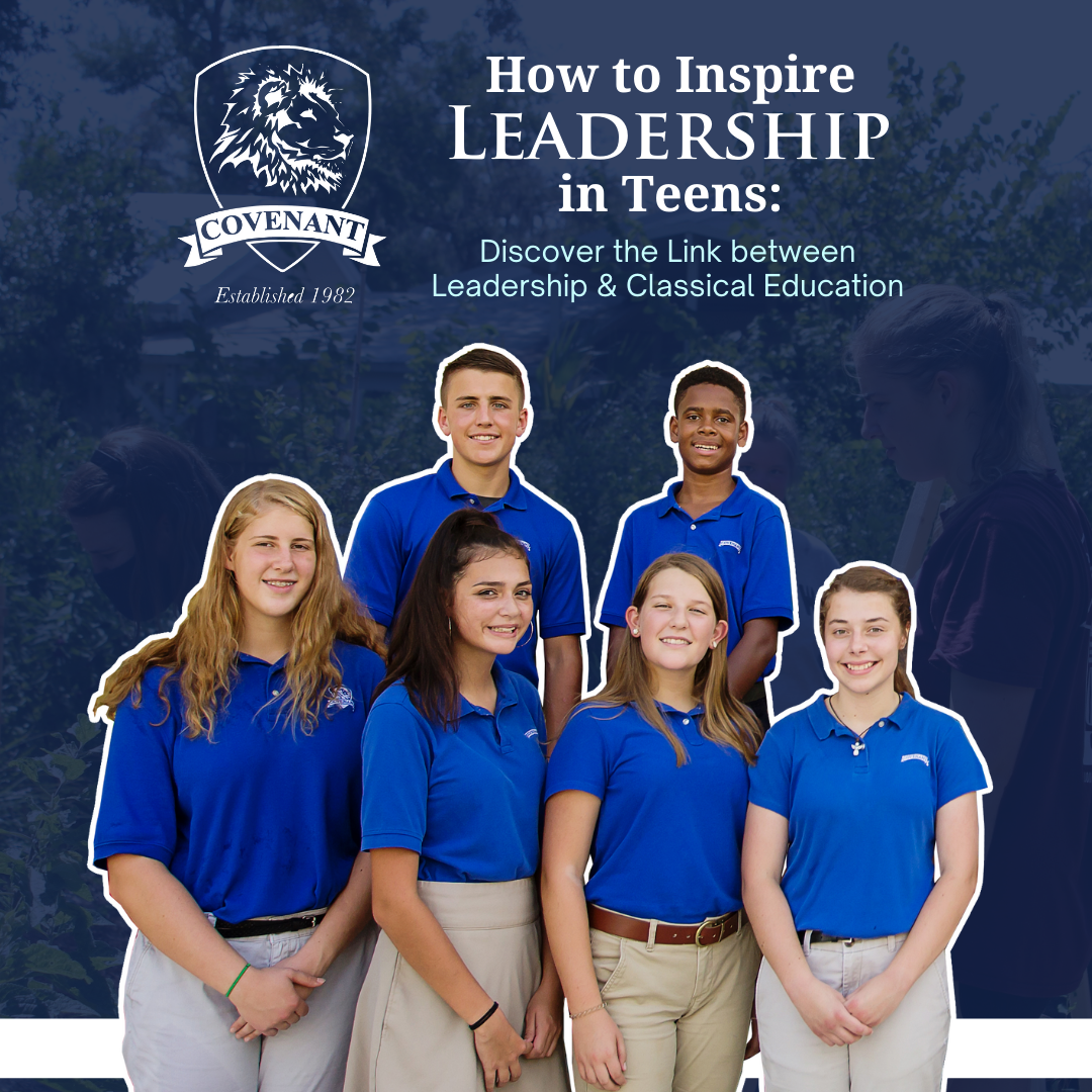 How to Inspire Leadership in Teens: Discover the Link between Leadership and Classical Education